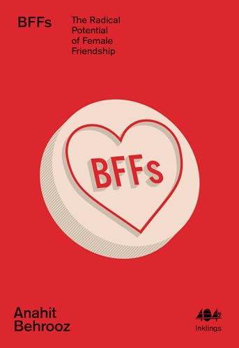 BFFs: examines female friendship Book by Anahit Behrooz