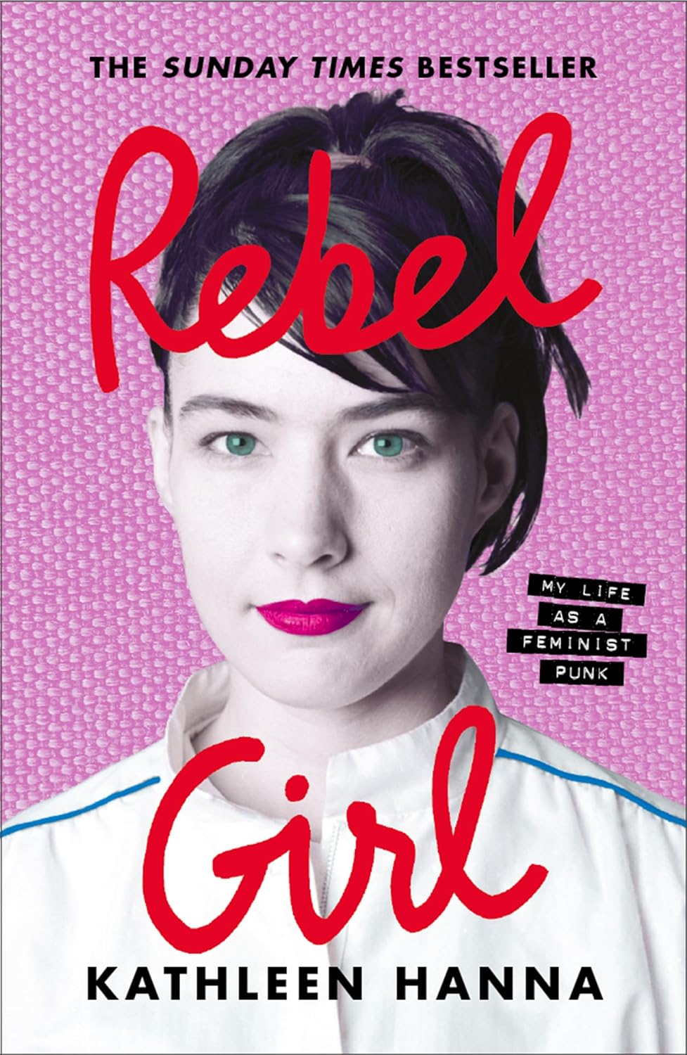 Rebel Girl by Kathleen Hanna