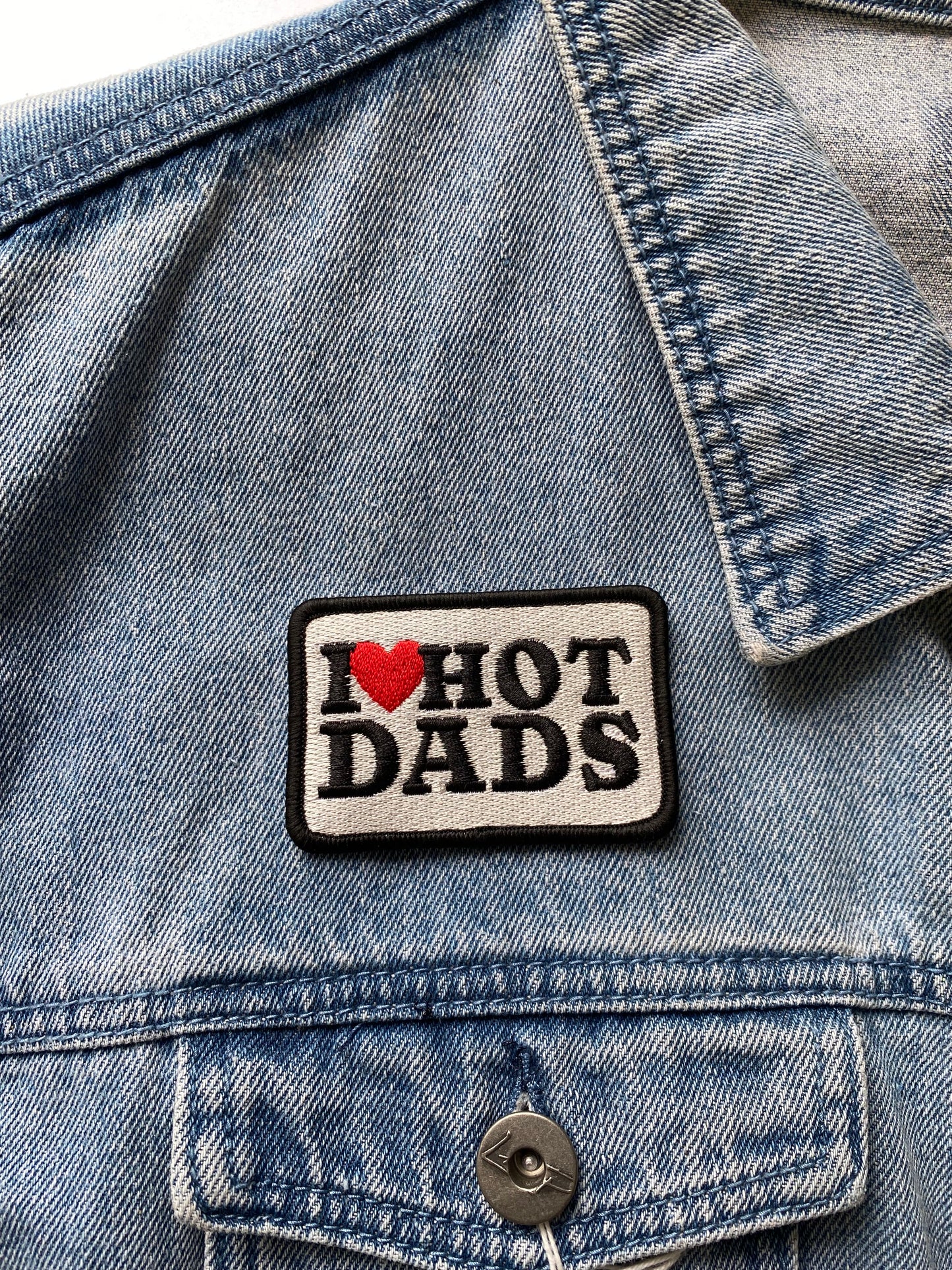 I love hot Dads Embroidered Patch by Stanley Road