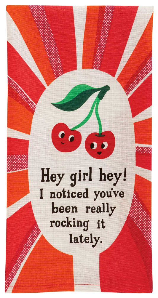 Hey Girl Hey! I Noticed You've Been Really Rocking It Lately. Dish Towel by Incognito