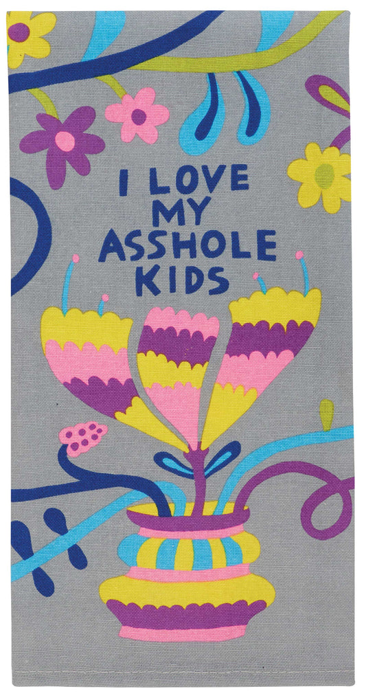 Love My Asshole Kids ,  Dish Towel by Incognito
