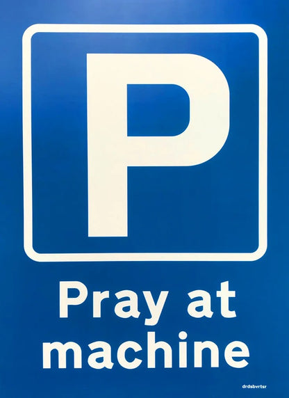 Pray at Machine Sign By Dr D / Subvertiser