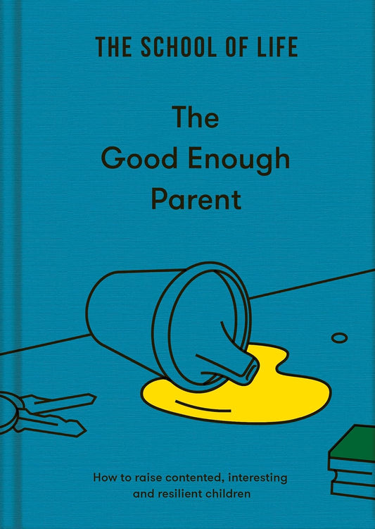 The Good Enough Parent by The School Of Life