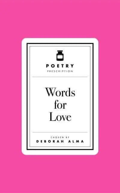 Words for Love - Poetry Pharmacy by Deborah Alma