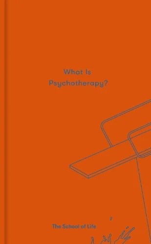 What Is Psychotherapy By THE SCHOOL OF LIFE