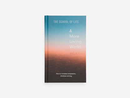 A More Loving World book by THE SCHOOL OF LIFE