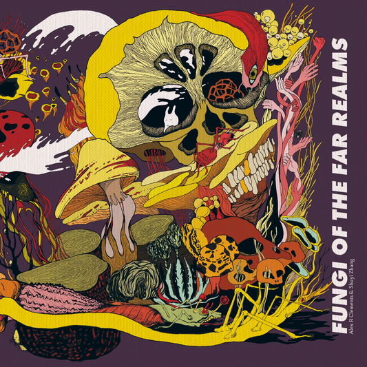 Fungi of the Far Realms by Alex R Clements & Shuyi Zhang
