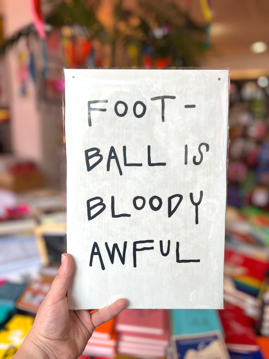 'Football Is Bloody Awful' Original Wooden Board Wall Art  by Don Brosbin