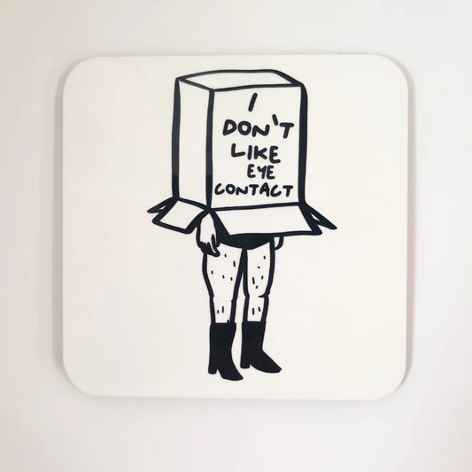 I Don’t Like Eye Contact Coaster by Daze Made