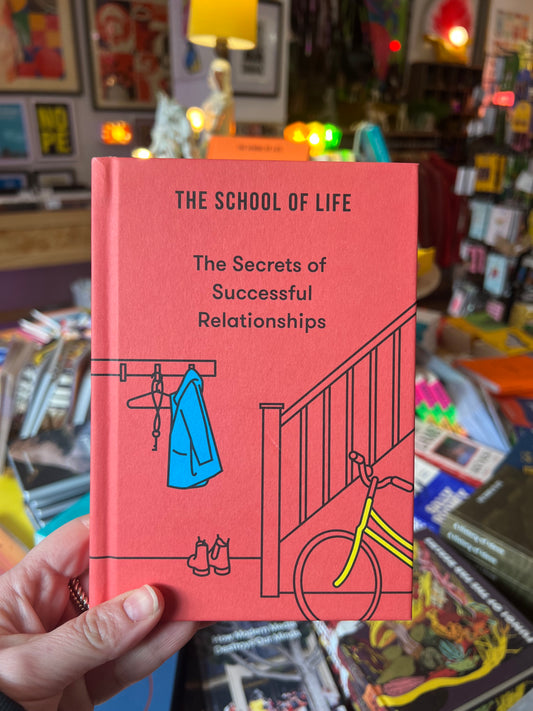 The Secrets of Successful Relationships by The School of Life