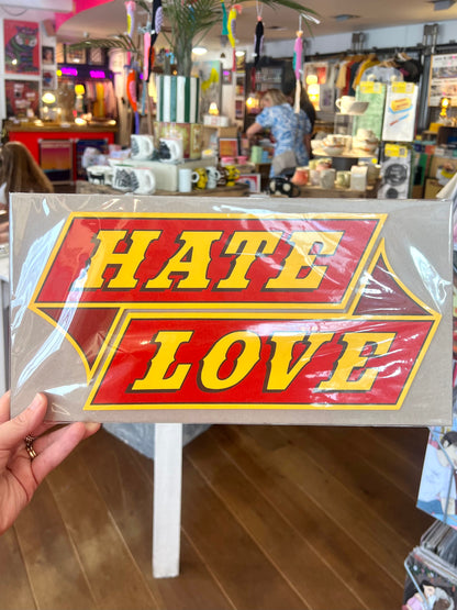 HATE LOVE Hand-Printed Wooden Art Sign by Patrick Edgeley