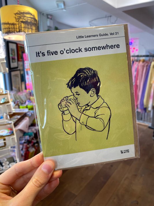 It's 5 o'clock somewhere Greeting Card by Little Learners Guide. Vol 21