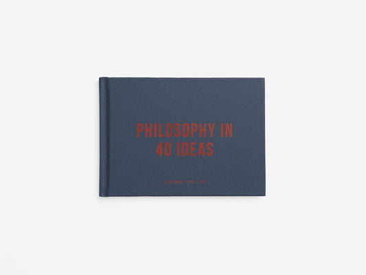 PHILOSOPHY IN 40 IDEAS Hardback Book by THE SCHOOL OF LIFE