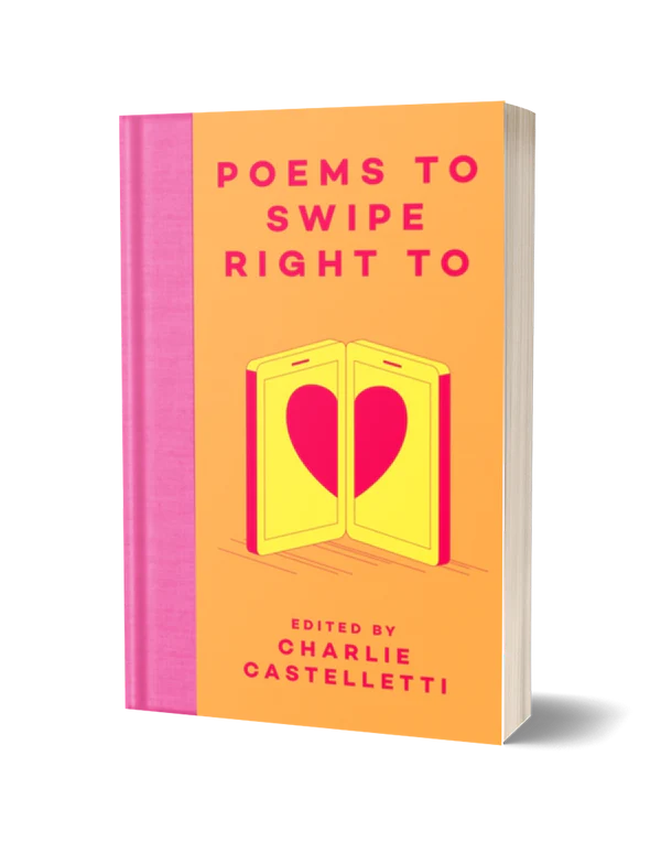 Poems To Swipe Right To edited by Charlie Castelletti