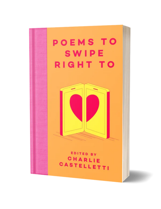 Poems To Swipe Right To edited by Charlie Castelletti