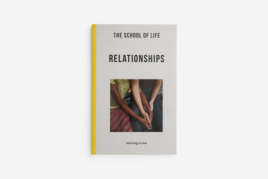 Relationships Hardback book by THE SCHOOL OF LIFE