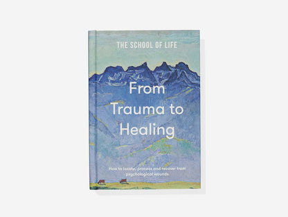 From Trauma to Healing book by THE SCHOOL OF LIFE