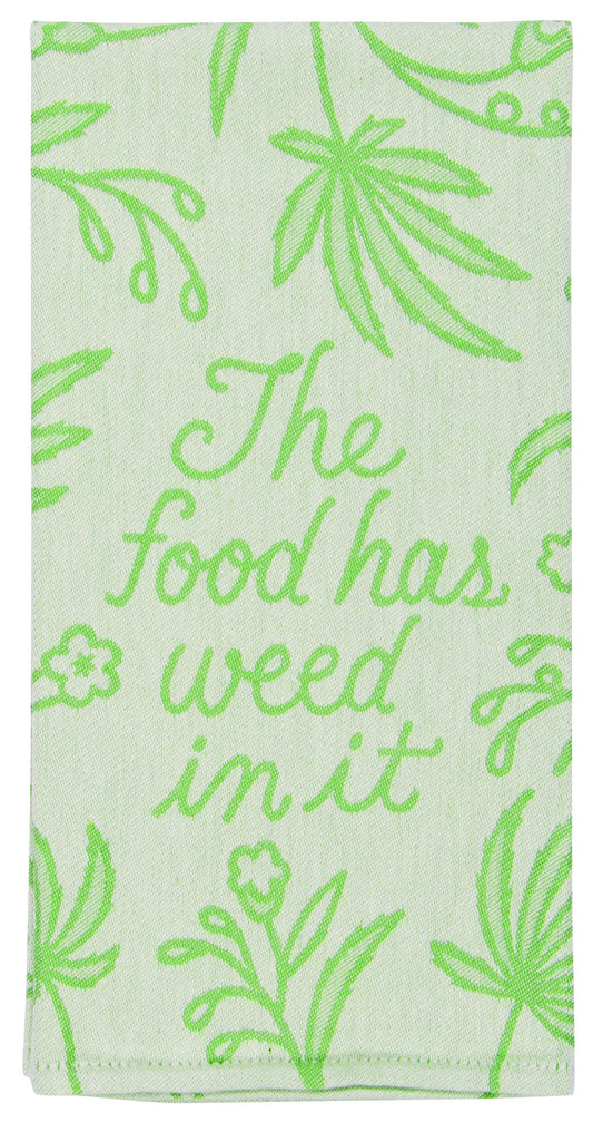 Food Has Weed In It Dish Tea Towel by Incognito