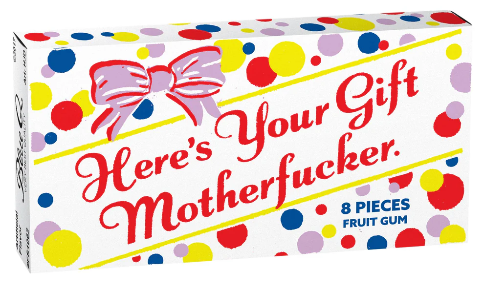 Here's Your Gift Motherfucker Gum by Incognito