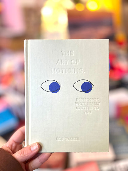The Art of Noticing: Rediscover What Really Matters to You Book By Rob Walker